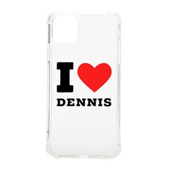 I Love Dennis Iphone 11 Pro Max 6 5 Inch Tpu Uv Print Case by ilovewhateva