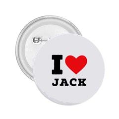 I Love Jack 2 25  Buttons by ilovewhateva