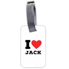 I Love Jack Luggage Tag (one Side) by ilovewhateva