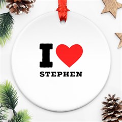 I Love Stephen Ornament (round) by ilovewhateva