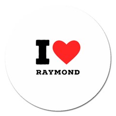 I Love Raymond Magnet 5  (round) by ilovewhateva