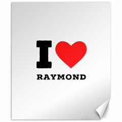 I Love Raymond Canvas 8  X 10  by ilovewhateva