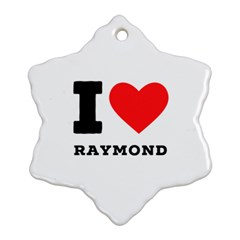 I Love Raymond Ornament (snowflake) by ilovewhateva