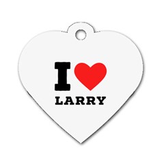 I Love Larry Dog Tag Heart (two Sides) by ilovewhateva