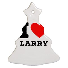 I Love Larry Ornament (christmas Tree)  by ilovewhateva