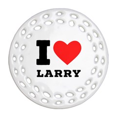 I Love Larry Round Filigree Ornament (two Sides) by ilovewhateva