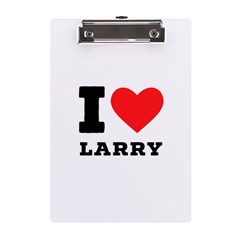 I Love Larry A5 Acrylic Clipboard by ilovewhateva