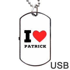 I Love Patrick  Dog Tag Usb Flash (one Side) by ilovewhateva