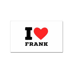 I Love Frank Sticker Rectangular (100 Pack) by ilovewhateva