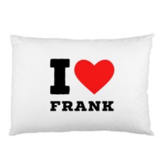 I Love Frank Pillow Case by ilovewhateva