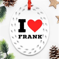 I Love Frank Ornament (oval Filigree) by ilovewhateva