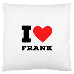 I Love Frank Standard Premium Plush Fleece Cushion Case (one Side) by ilovewhateva