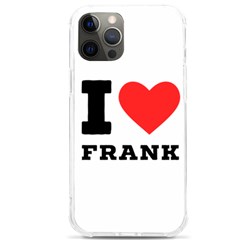 I Love Frank Iphone 12 Pro Max Tpu Uv Print Case by ilovewhateva