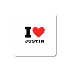 I Love Justin Square Magnet by ilovewhateva