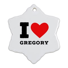 I Love Gregory Snowflake Ornament (two Sides) by ilovewhateva