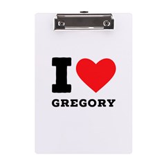 I Love Gregory A5 Acrylic Clipboard by ilovewhateva