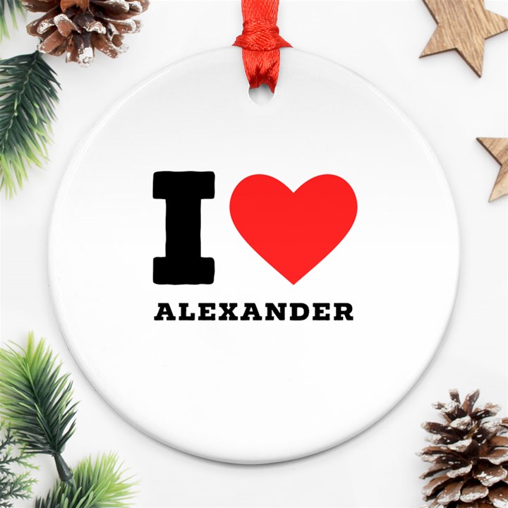 I love alexander Ornament (Round)