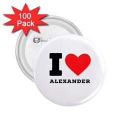 I Love Alexander 2 25  Buttons (100 Pack)  by ilovewhateva