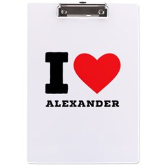 I Love Alexander A4 Acrylic Clipboard by ilovewhateva