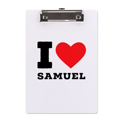 I Love Samuel A5 Acrylic Clipboard by ilovewhateva