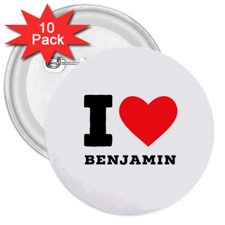 I love benjamin 3  Buttons (10 pack) 