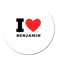 I Love Benjamin Magnet 5  (round) by ilovewhateva