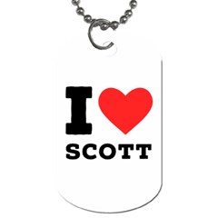 I Love Scott Dog Tag (one Side) by ilovewhateva