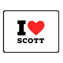 I Love Scott Two Sides Fleece Blanket (small) by ilovewhateva