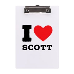 I Love Scott A5 Acrylic Clipboard by ilovewhateva