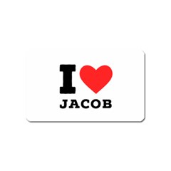 I Love Jacob Magnet (name Card) by ilovewhateva