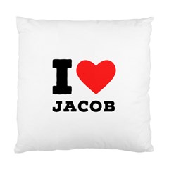 I Love Jacob Standard Cushion Case (one Side) by ilovewhateva