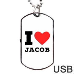 I Love Jacob Dog Tag Usb Flash (one Side) by ilovewhateva