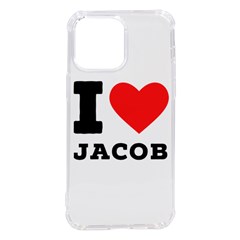 I Love Jacob Iphone 14 Pro Max Tpu Uv Print Case by ilovewhateva