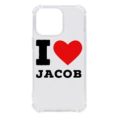 I Love Jacob Iphone 13 Pro Tpu Uv Print Case by ilovewhateva