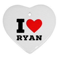 I Love Ryan Heart Ornament (two Sides) by ilovewhateva