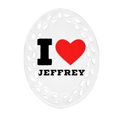 I Love Jeffrey Oval Filigree Ornament (two Sides) by ilovewhateva