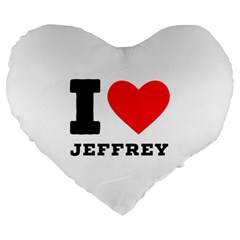 I Love Jeffrey Large 19  Premium Flano Heart Shape Cushions by ilovewhateva