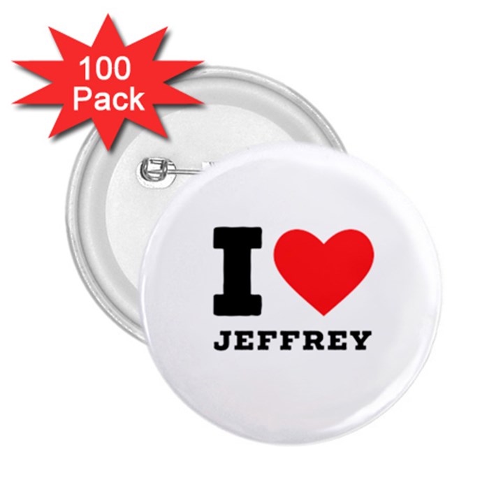 I love jeffrey 2.25  Buttons (100 pack) 