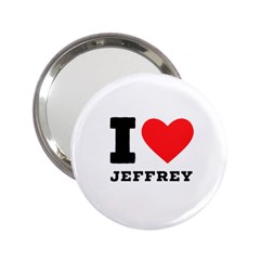 I Love Jeffrey 2 25  Handbag Mirrors by ilovewhateva