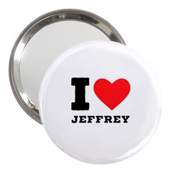 I Love Jeffrey 3  Handbag Mirrors by ilovewhateva