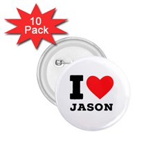 I Love Jason 1 75  Buttons (10 Pack) by ilovewhateva