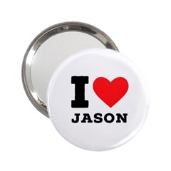 I Love Jason 2 25  Handbag Mirrors by ilovewhateva