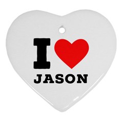 I Love Jason Heart Ornament (two Sides) by ilovewhateva