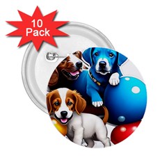 Cute Dog Dogs Animal Pet 2 25  Buttons (10 Pack)  by Semog4