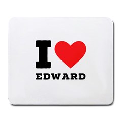 I Love Edward Large Mousepad by ilovewhateva