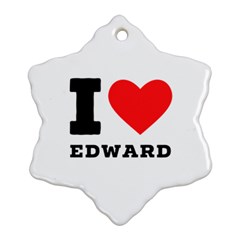 I Love Edward Ornament (snowflake)