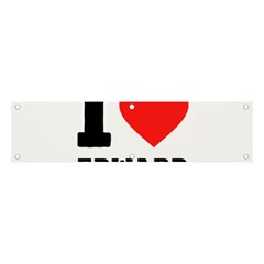 I Love Edward Banner And Sign 4  X 1  by ilovewhateva