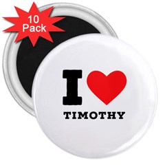 I Love Timothy 3  Magnets (10 Pack)  by ilovewhateva