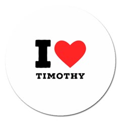 I Love Timothy Magnet 5  (round) by ilovewhateva