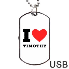 I Love Timothy Dog Tag Usb Flash (two Sides) by ilovewhateva